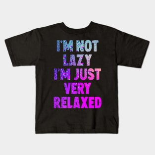 I'm not lazy i'm just very relaxed Kids T-Shirt